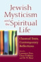 Jewish Mysticism and the Spiritual Life (Classical Texts, Contemporary Reflections) by Lawrence Fine, Eitan Fishbane, PhD, Or N. Rose, Yehonatan Chipman, Reb Mimi Feigelson, 9781580237192