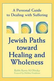 Jewish Paths toward Healing and Wholeness (A Personal Guide to Dealing with Suffering) - 9781580230681 by Kerry M. Olitzky, Debbie, Friedman, 9781580230681