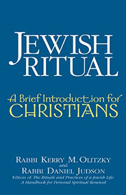 Jewish Ritual (A Brief Introduction for Christians) by Rabbi Kerry M. Olitzky, Daniel Judson, 9781580232104