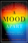 A Mood Apart (The Thinker's Guide to Emotion and Its Disorders) by Peter C. Whybrow, 9780060977405