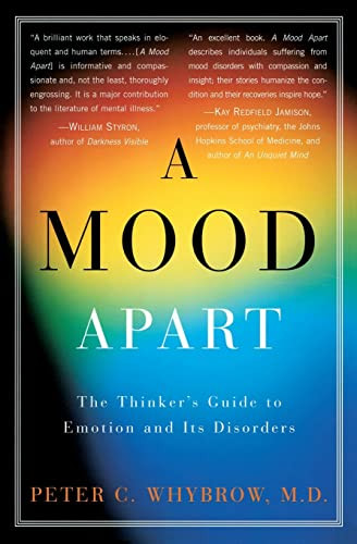 A Mood Apart (The Thinker's Guide to Emotion and Its Disorders) by Peter C. Whybrow, 9780060977405