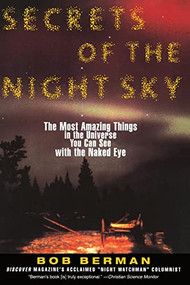 Secrets of the Night Sky (Most Amazing Things in the Universe You Can See with the Naked Eye, The) by Bob Berman, 9780060976873