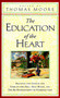 The Education of the Heart (Readings and Sources from Care of the Soul, Soul Mates) by Thomas Moore, 9780060928605