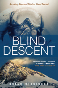 Blind Descent (Surviving Alone and Blind on Mount Everest) by Brian Dickinson, 9781414391724
