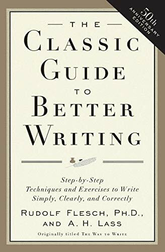 The Classic Guide to Better Writing (Step-by-Step Techniques and Exercises to Write Simply, Clearly and Correctly) by Rudolf Flesch, 9780062730480