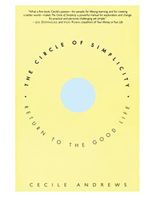 The Circle of Simplicity (Return to the Good Life) by Cecile Andrews, 9780060928728
