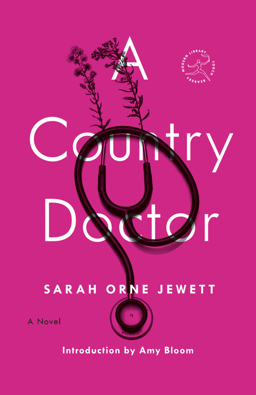 A Country Doctor (A Novel) by Sarah Orne Jewett, Amy Bloom, 9780593241950