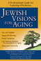 Jewish Visions for Aging (A Professional Guide for Fostering Wholeness) - 9781580233484 by Rabbi Dayle A. Friedman, MSW, MA, BCC, Thomas R. Cole, PhD, Rabbi Eugene B. Borowitz, 9781580233484