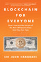 Blockchain for Everyone (How I Learned the Secrets of the New Millionaire Class (And You Can, Too)) by John Hargrave, 9781982113544