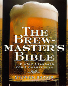 The Brewmaster's Bible (Gold Standard for Home Brewers, The) by Stephen Snyder, 9780060952167