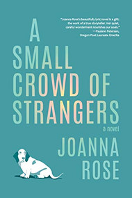A Small Crowd of Strangers by Joanna Rose, 9781942436430