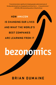 Bezonomics (How Amazon Is Changing Our Lives and What the World's Best Companies Are Learning from It) by Brian Dumaine, 9781982113636