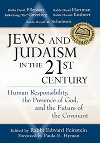 Jews and Judaism in 21st Century (Human Responsibility, the Presence of God and the Future of the Covenant) by Rabbi Edward Feinstein, Paula E. Hyman, 9781683361572