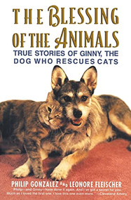 The Blessing of the Animals (True Stories of Ginny, the Dog Who Rescues Cats) by Philip Gonzalez, Ronald W. Cotterill, 9780060928674