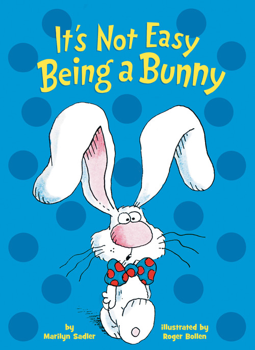 It's Not Easy Being a Bunny (An Early Reader Book for Kids) by Marilyn Sadler, Roger Bollen, 9781984895103