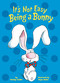 It's Not Easy Being a Bunny (An Early Reader Book for Kids) by Marilyn Sadler, Roger Bollen, 9781984895103