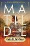 Matilde (Spanish Edition) by Carlos Pascual, 9786073195850