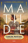 Matilde (Spanish Edition) by Carlos Pascual, 9786073195850