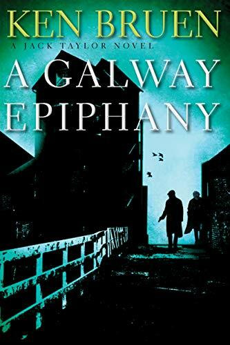 A Galway Epiphany (A Jack Taylor Novel) by Ken Bruen, 9780802157034