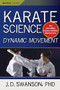 Karate Science (Dynamic Movement) by J. D. Swanson, Sam Nigro, 9781594394591