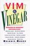 Vim & Vinegar (Moisten Cakes, Eliminate Grease, Remove Stains, Kill Weeds, Clean Pots & Pans, Soften Laundry, Unclog Drains, Control Dandruff, Season Salads) by Melodie Moore, 9780060952235