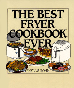 The Best Fryer Cookbook Ever by Phyllis Kohn, 9780060187644