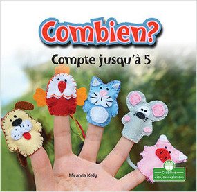 Combien? Compte jusqu'à 5 (How Many? Counting to 5) (Compte jusqu'à 5) by Miranda Kelly, Claire Savard, 9781427136442