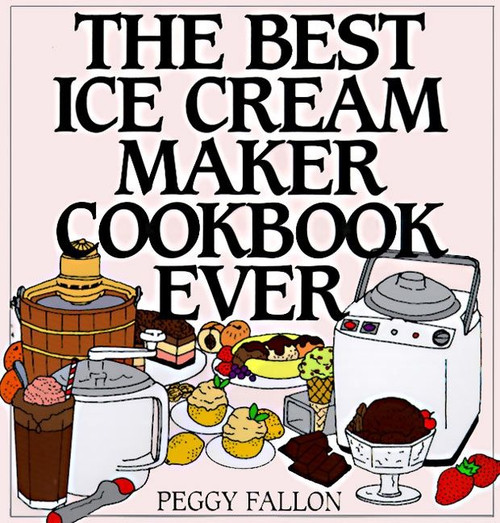 The Best Ice Cream Maker Cookbook Ever by John Boswell, 9780060187651