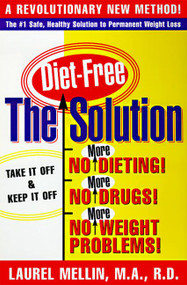 The Solution (For Safe, Healthy, and Permanent Weight Loss) by Laurel Mellin, 9780060987244