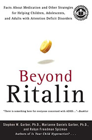 Beyond Ritalin (Facts About Medication and Other Strategies for Helping Children, Adolescents, and Adults with Attention Deficit Disorders) by Stephen W. Garber, 9780060977252