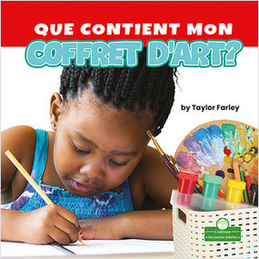 Que contient mon coffret d'art? (What Is in My Art Box?) by Taylor Farley, Claire Savard, 9781427136480
