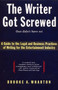 The Writer Got Screwed (but didn't have to) (Guide to the Legal and Business Practices of Writing for the Entertainment Indus) by Brooke A. Wharton, 9780062732361