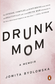 Drunk Mom (A Memoir) by Jowita Bydlowska, 9780143126508