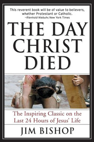The Day Christ Died by Jim Bishop, 9780060608163