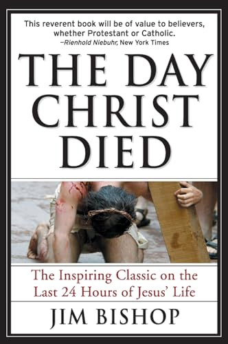 The Day Christ Died by Jim Bishop, 9780060608163