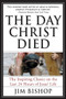 The Day Christ Died by Jim Bishop, 9780060608163