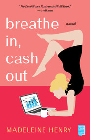 Breathe In, Cash Out (A Novel) - 9781982114541 by Madeleine Henry