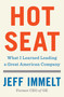 Hot Seat (What I Learned Leading a Great American Company) by Jeff Immelt, Amy Wallace, 9781982114718