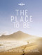 Lonely Planet The Place To Be by Lonely Planet, 9781787011250