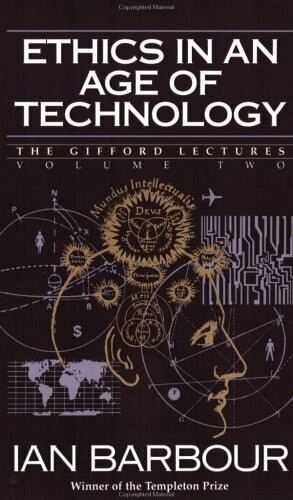 Ethics in an Age of Technology (Gifford Lectures, Volume Two) by Ian G. Barbour, 9780060609351