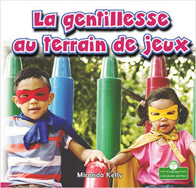 La gentillesse au terrain de jeux (Playground Kindness) by Miranda Kelly, Claire Savard, 9781427136589
