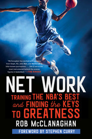 Net Work (Training the NBA's Best and Finding the Keys to Greatness) by Rob McClanaghan, Stephen Curry, 9781982114794