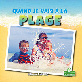 Quand je vais à la plage (When I Go to the Beach) by Miranda Kelly, Claire Savard, 9781427136596