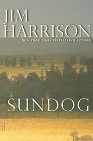 Sundog by Jim Harrison, 9780802158499