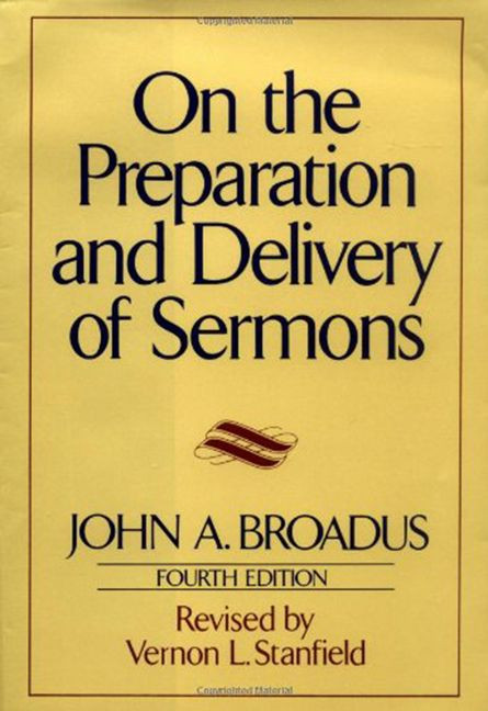 On the Preparation and Delivery of Sermons (Fourth Edition) by John A. Broadus, 9780060611125