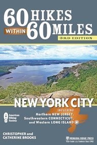 60 Hikes Within 60 Miles: New York City (Including Northern New Jersey, Southwestern Connecticut, and Western Long Island) - 9781634042987 by Christopher Brooks, Catherine Brooks, 9781634042987