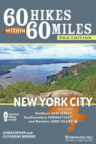 60 Hikes Within 60 Miles: New York City (Including Northern New Jersey, Southwestern Connecticut, and Western Long Island) - 9781634042987 by Christopher Brooks, Catherine Brooks