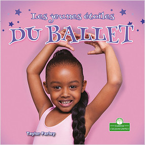 Les jeunes étoiles du ballet (Little Stars Ballet) by Taylor Farley, Claire Savard, 9781427136626