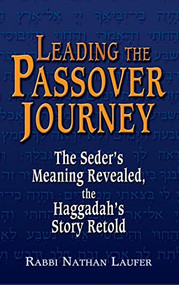 Leading the Passover Journey (The Seder's Meaning Revealed, the Haggadah's Story Retold) by Rabbi Nathan Laufer, 9781580232111