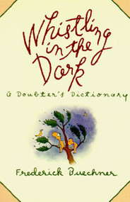 Whistling in the Dark (An ABC Theologized) by Frederick Buechner, 9780060611408